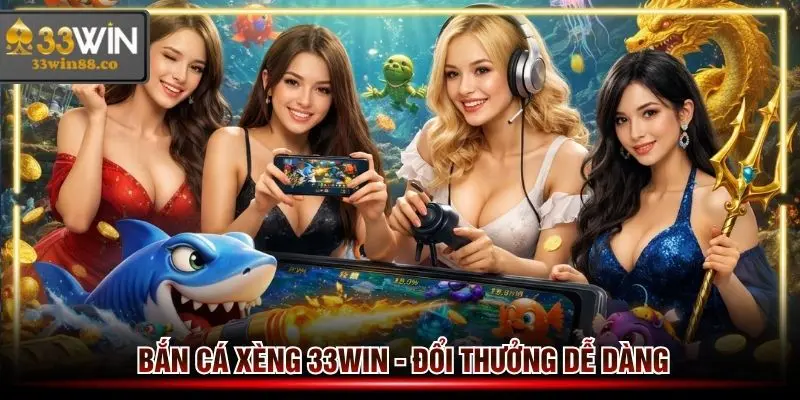 ban-ca-xeng-33win