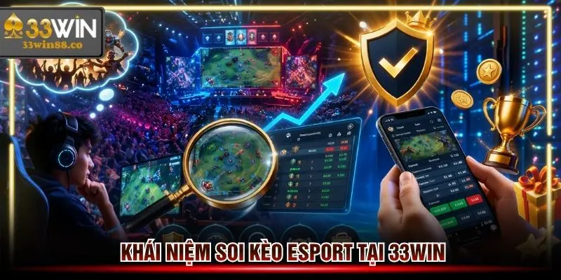 Khái niệm soi kèo Esport tại 33win cho người mới